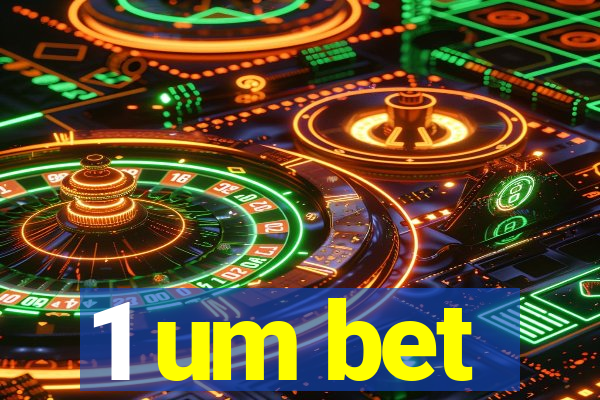 1 um bet